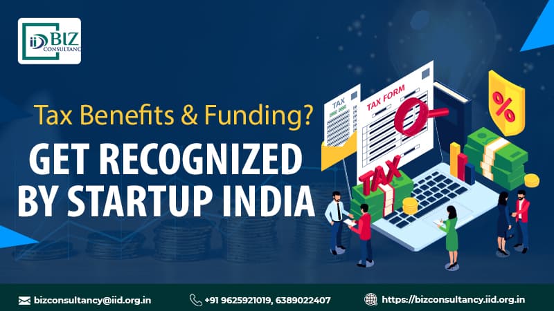 Want Tax Benefits & Funding? Here’s How to Get Recognized by Startup India