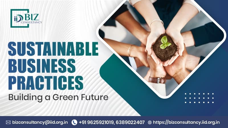 Sustainable Business Practices: Building a Green Future
